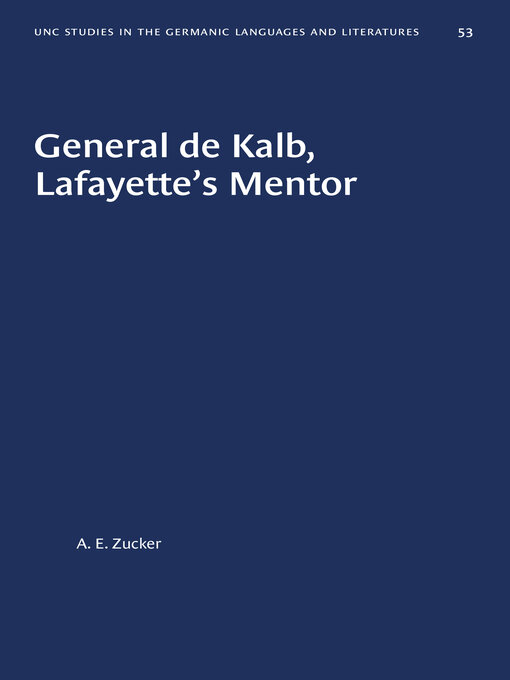 Title details for General de Kalb, Lafayette's Mentor by A. E. Zucker - Available